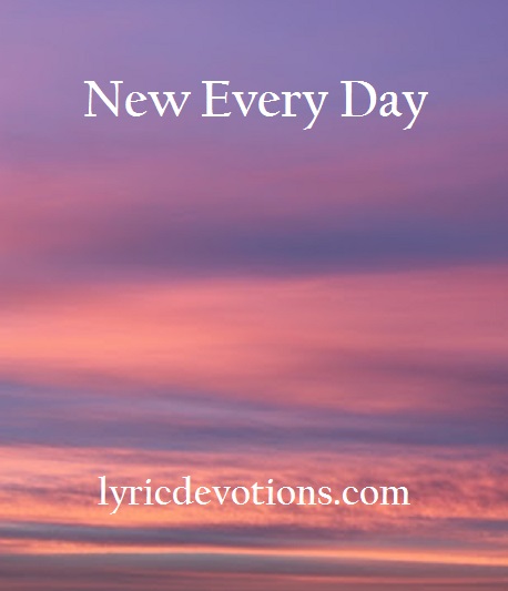 Lyric Devotions: New Every Day Lamentations 3:22-23